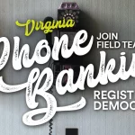 Field Team 6 Virginia Phonebank