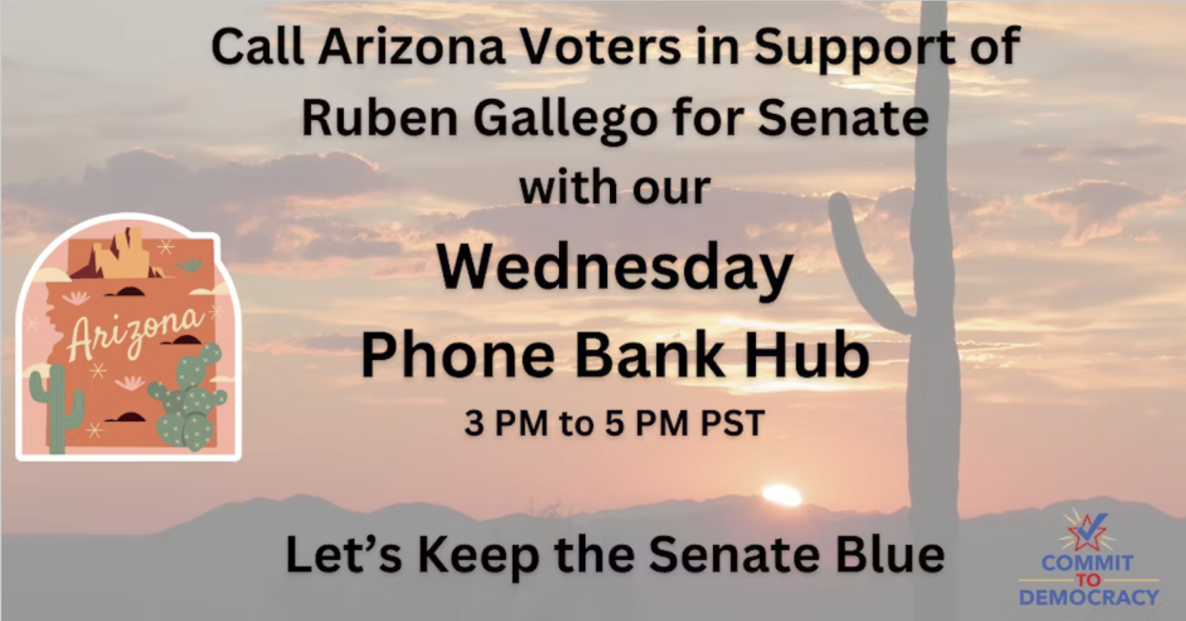 Weds phone bank hub, 3-5 pm PST. Call AZ voters supporting Ruben Gallego for Senate.