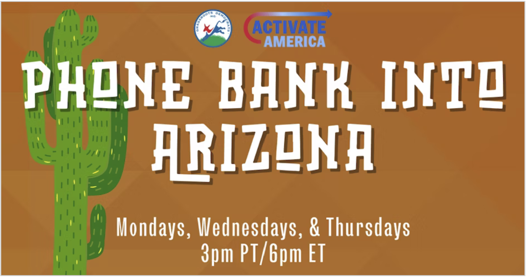 Phone bank into Arizona. Mon, Weds, and Thurs 3 pm PST, 6 pm EST.